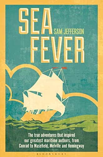 Beispielbild fr Sea Fever: The True Adventures that Inspired our Greatest Maritime Authors, from Conrad to Masefield, Melville and Hemingway zum Verkauf von SecondSale