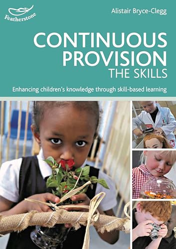 Stock image for Continuous Provision: The Skills: Enhancing children's development through skills-based learning (Practitioners' Guides) for sale by WorldofBooks
