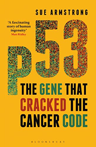 p53 : The Gene that Cracked the Cancer Code - Sue Armstrong