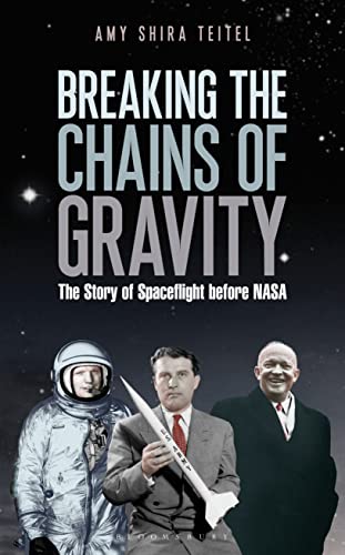 Beispielbild fr Breaking the Chains of Gravity : The Story of Spaceflight Before NASA zum Verkauf von Better World Books