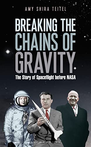Imagen de archivo de Breaking the Chains of Gravity: The Story of Spaceflight before NASA a la venta por Bookmonger.Ltd