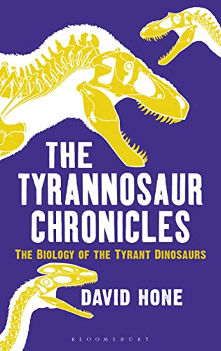 Beispielbild fr The Tyrannosaur Chronicles: The Biology of the Tyrant Dinosaurs (Bloomsbury Sigma) zum Verkauf von WorldofBooks