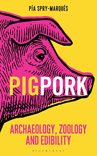 9781472911391: PIG/PORK: Archaeology, Zoology and Edibility (Bloomsbury Sigma)