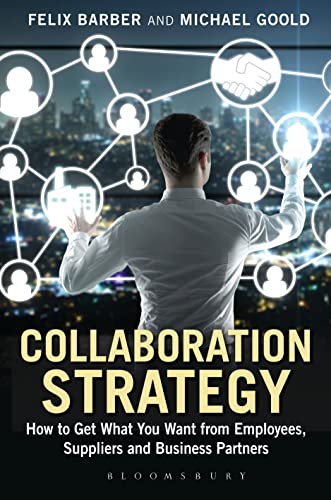 Stock image for Collaboration Strategy: How to Get What You Want from Employees, Suppliers and Business Partners (Criminal Practice Series) for sale by WorldofBooks