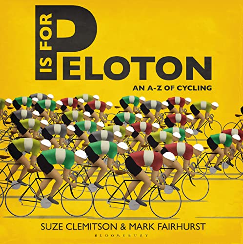 Beispielbild fr P Is for Peloton : The a-Z of Cycling zum Verkauf von Better World Books