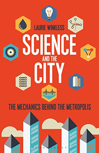9781472913234: Science And The City: The Mechanics Behind the Metropolis (Sigma)