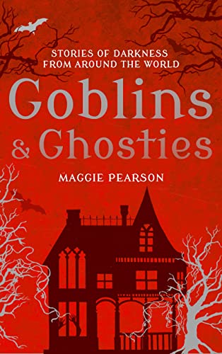 Beispielbild fr Goblins and Ghosties: Stories of Darkness from Around the World zum Verkauf von WorldofBooks