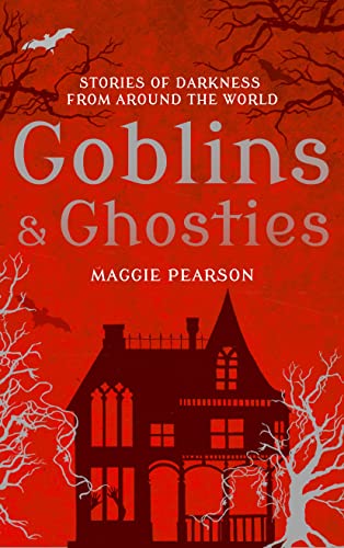 Stock image for Goblins and Ghosties: Stories of Darkness from Around the World for sale by WorldofBooks