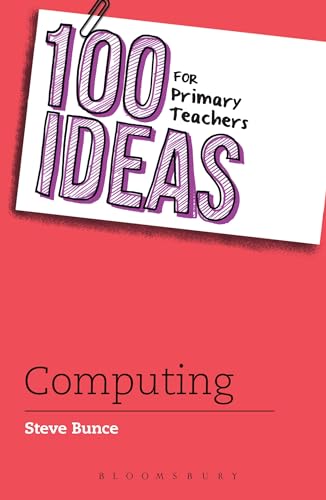 Stock image for 100 Ideas for Primary Teachers: Computing (100 Ideas for Teachers, 8) for sale by GF Books, Inc.