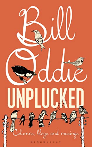 Stock image for Bill Oddie Unplucked (Bloomsbury Nature Writing) for sale by AwesomeBooks