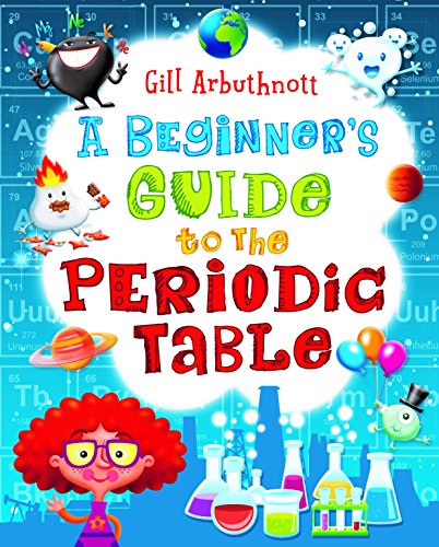 9781472916013: A BEGINNERS GUIDE TO THE PERIODIC TABLE [Paperback] Gill Arbuthnott