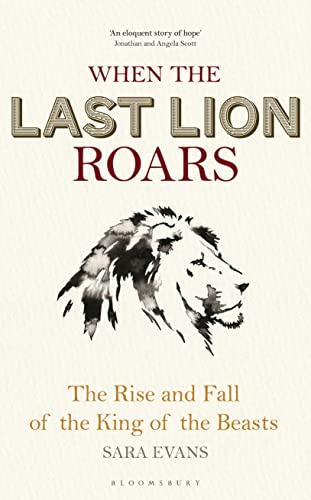 Stock image for When the Last Lion Roars: The Rise and Fall of the King of Beasts for sale by Hippo Books
