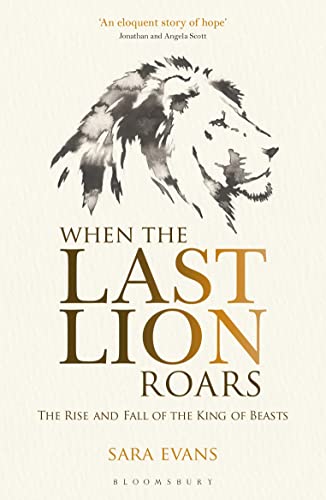 Imagen de archivo de When the Last Lion Roars: The Rise and Fall of the King of Beasts a la venta por WorldofBooks
