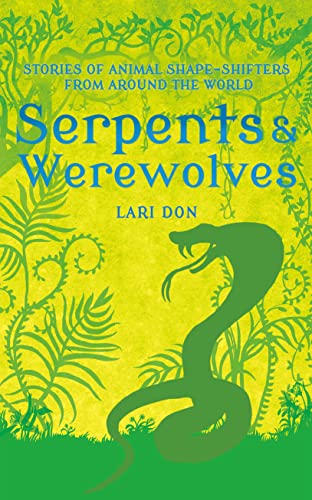 Beispielbild fr Serpents and Werewolves: Tales of Animal Shape-shifters from Around the World zum Verkauf von WorldofBooks