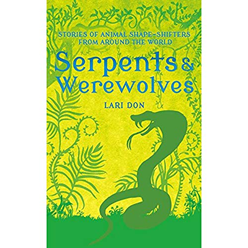 Stock image for Serpents and Werewolves: Tales of Animal Shape-shifters from Around the World for sale by WorldofBooks