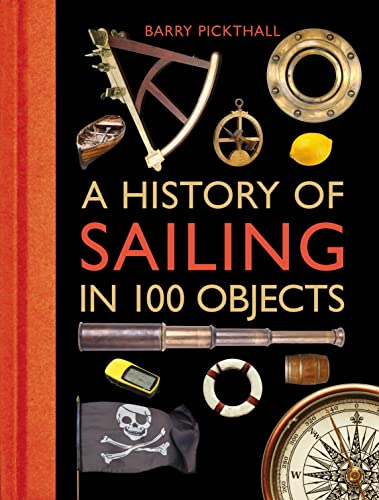 Beispielbild fr A History of Sailing in 100 Objects zum Verkauf von WorldofBooks