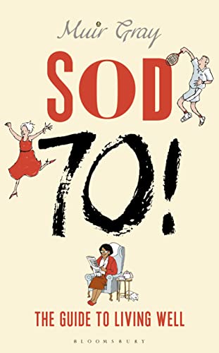 Stock image for Sod Seventy!: The Guide to Living Well for sale by WorldofBooks