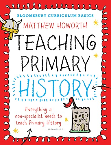 Stock image for Bloomsbury Curriculum Basics: Teaching Primary History for sale by AwesomeBooks