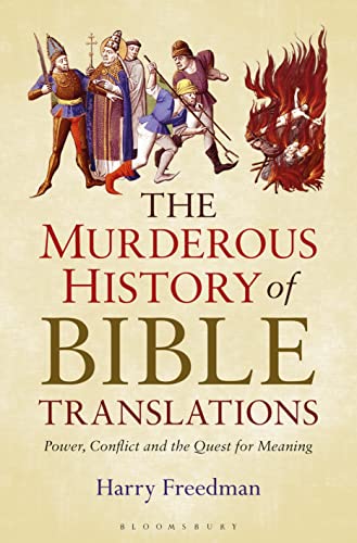 Stock image for The Murderous History of Bible Translations: Power, Conflict and the Quest for Meaning for sale by WorldofBooks