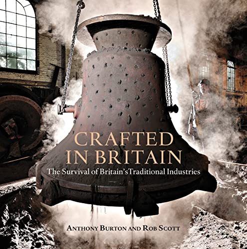 Stock image for Crafted in Britain: The Survival of Britain's Traditional Industries for sale by ThriftBooks-Dallas