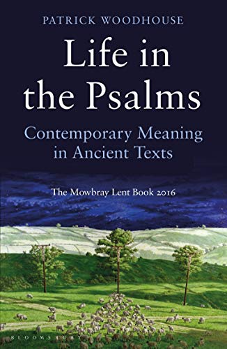 Stock image for Life in the Psalms: Contemporary Meaning in Ancient Texts: The Mowbray Lent Book 2016 for sale by WorldofBooks