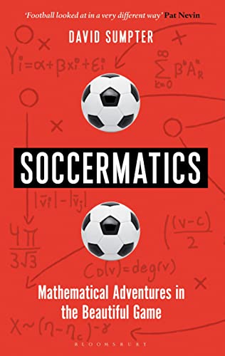 9781472924124: Soccermatics: Mathematical Adventures in the Beautiful Game (Bloomsbury Sigma)