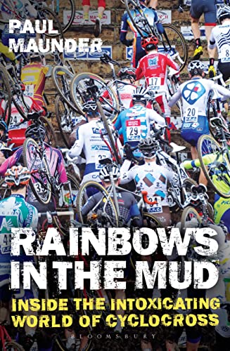 Beispielbild fr Rainbows in the Mud : Inside the Intoxicating World of Cyclocross zum Verkauf von Better World Books