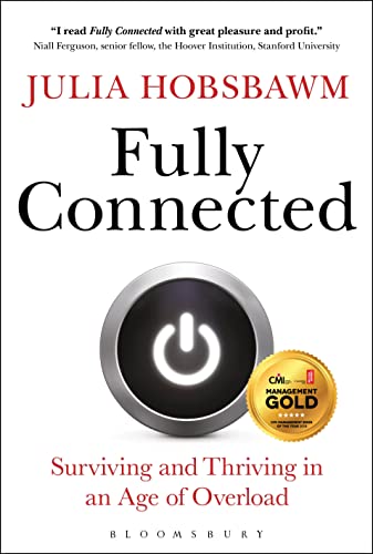 Beispielbild fr Fully Connected: Surviving and Thriving in an Age of Overload zum Verkauf von WorldofBooks