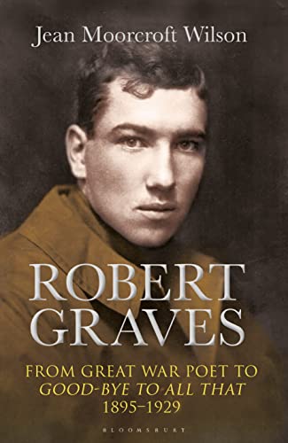 Stock image for Robert Graves: From Great War Poet to Good-bye to All That (1895-1929) for sale by WorldofBooks