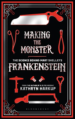 9781472933737: Making the Monster: The Science Behind Mary Shelley's Frankenstein