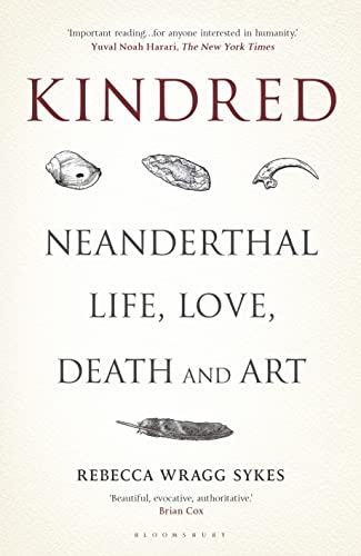 9781472937490: Kindred: Neanderthal Life, Love, Death and Art (Bloomsbury Sigma)