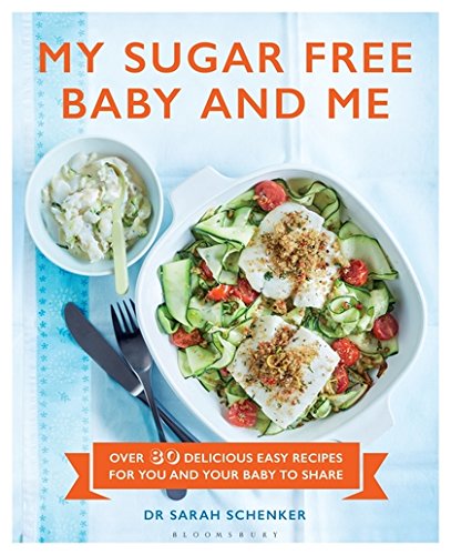 Beispielbild fr My Sugar Free Baby and Me : Over 80 Delicious Easy Recipes for You and Your Baby to Share zum Verkauf von Better World Books
