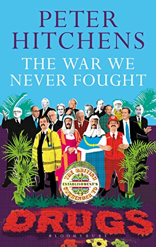 Imagen de archivo de The War We Never Fought: The British Establishment's Surrender to Drugs a la venta por WorldofBooks