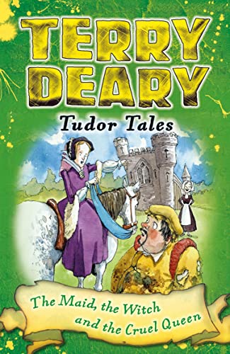 9781472939869: Tudor Tales: The Maid, the Witch and the Cruel Queen (Terry Deary's Historical Tales)