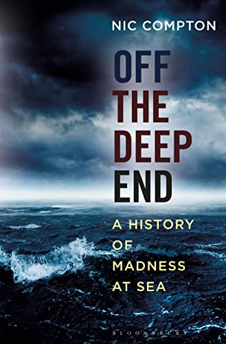 Beispielbild fr Off the Deep End: A History of Madness at Sea zum Verkauf von St Vincent de Paul of Lane County