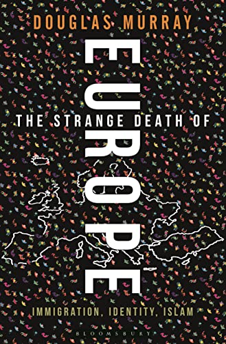 9781472942241: The Strange Death of Europe: Immigration, Identity, Islam