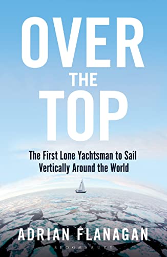 Beispielbild fr Over the Top: The First Lone Yachtsman to Sail Vertically Around the World zum Verkauf von ThriftBooks-Atlanta