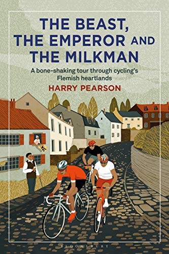 9781472945044: The Beast, the Emperor and the Milkman: A Bone-Shaking Tour Through Cycling s Flemish Heartlands