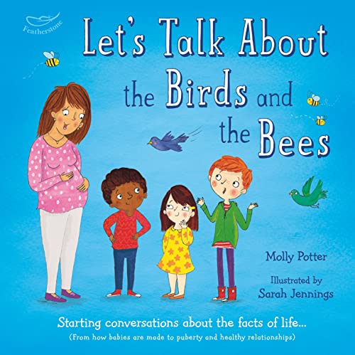 Beispielbild fr Let's Talk About the Birds and the Bees: A Let  s Talk picture book to start conversations with children about the facts of life (From how babies are made to puberty and healthy relationships) zum Verkauf von WorldofBooks