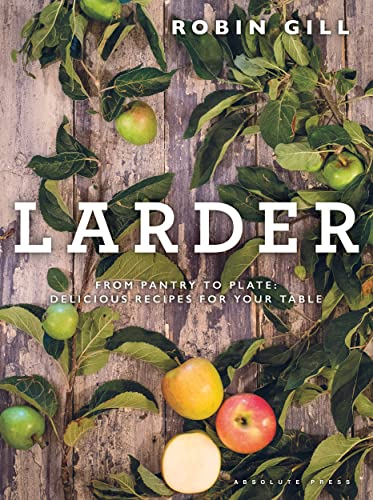 Beispielbild fr Larder: From pantry to plate - delicious recipes for your table zum Verkauf von WorldofBooks