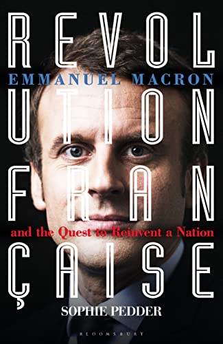 Beispielbild fr Revolution Fran?aise: Emmanuel Macron and the quest to reinvent a nation zum Verkauf von SecondSale