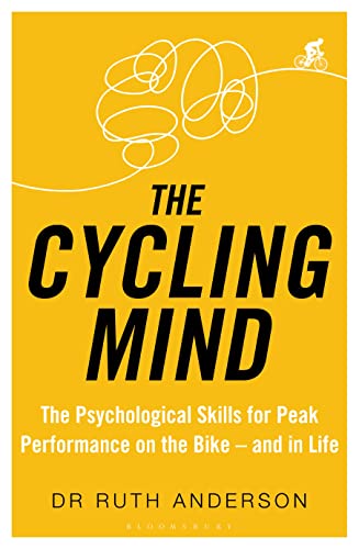 9781472948892: The Cycling Mind: The Psychological Skills for Peak Performance on the Bike and in Life