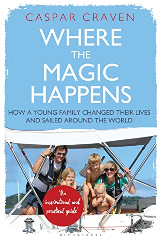 Stock image for Where the Magic Happens: How a Young Family Changed Their Lives and Sailed Around the World for sale by ThriftBooks-Atlanta