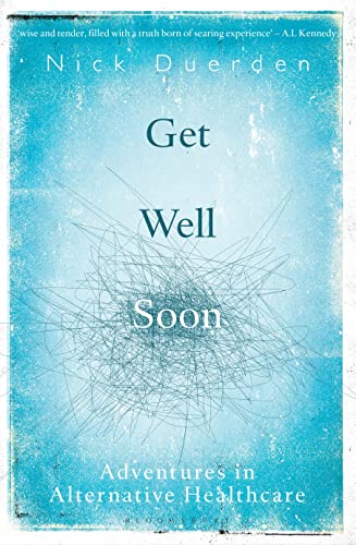 Stock image for Get Well Soon : Adventures in Alternative Healthcare for sale by Better World Books: West