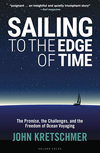 Beispielbild fr Sailing to the Edge of Time: The Promise, the Challenges, and the Freedom of Ocean Voyaging zum Verkauf von Goodwill of Colorado