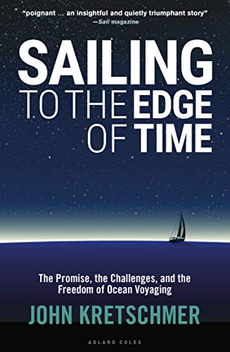 Imagen de archivo de Sailing to the Edge of Time: The Promise, the Challenges, and the Freedom of Ocean Voyaging a la venta por Goodwill of Colorado
