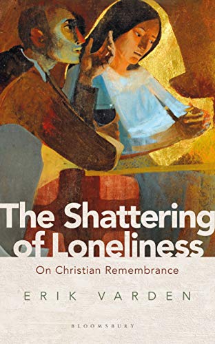 Imagen de archivo de The Shattering of Loneliness: On Christian Remembrance a la venta por WorldofBooks