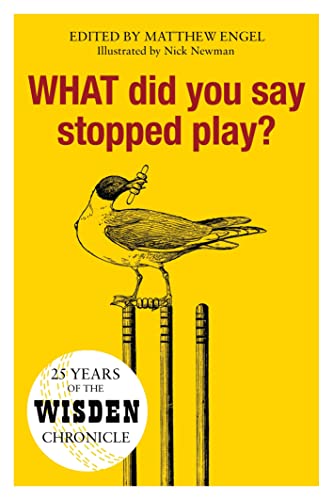 Imagen de archivo de WHAT Did You Say Stopped Play?: 25 Years of the Wisden Chronicle a la venta por WorldofBooks