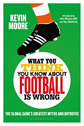 Beispielbild fr What You Think You Know About Football is Wrong: The Global Game's Greatest Myths and Untruths zum Verkauf von SecondSale