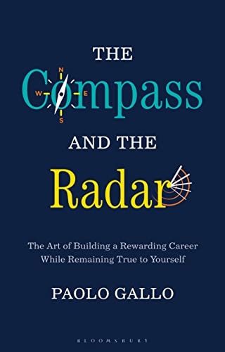 Imagen de archivo de Compass and the Radar, The: The Art of Building a Rewarding Career While Remaining True to Yourself a la venta por Irish Booksellers